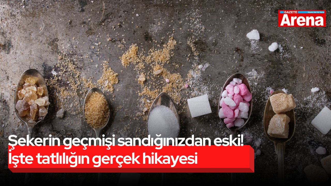 Şekerin geçmişi sandığınızdan eski! İşte tatlılığın gerçek hikayesi