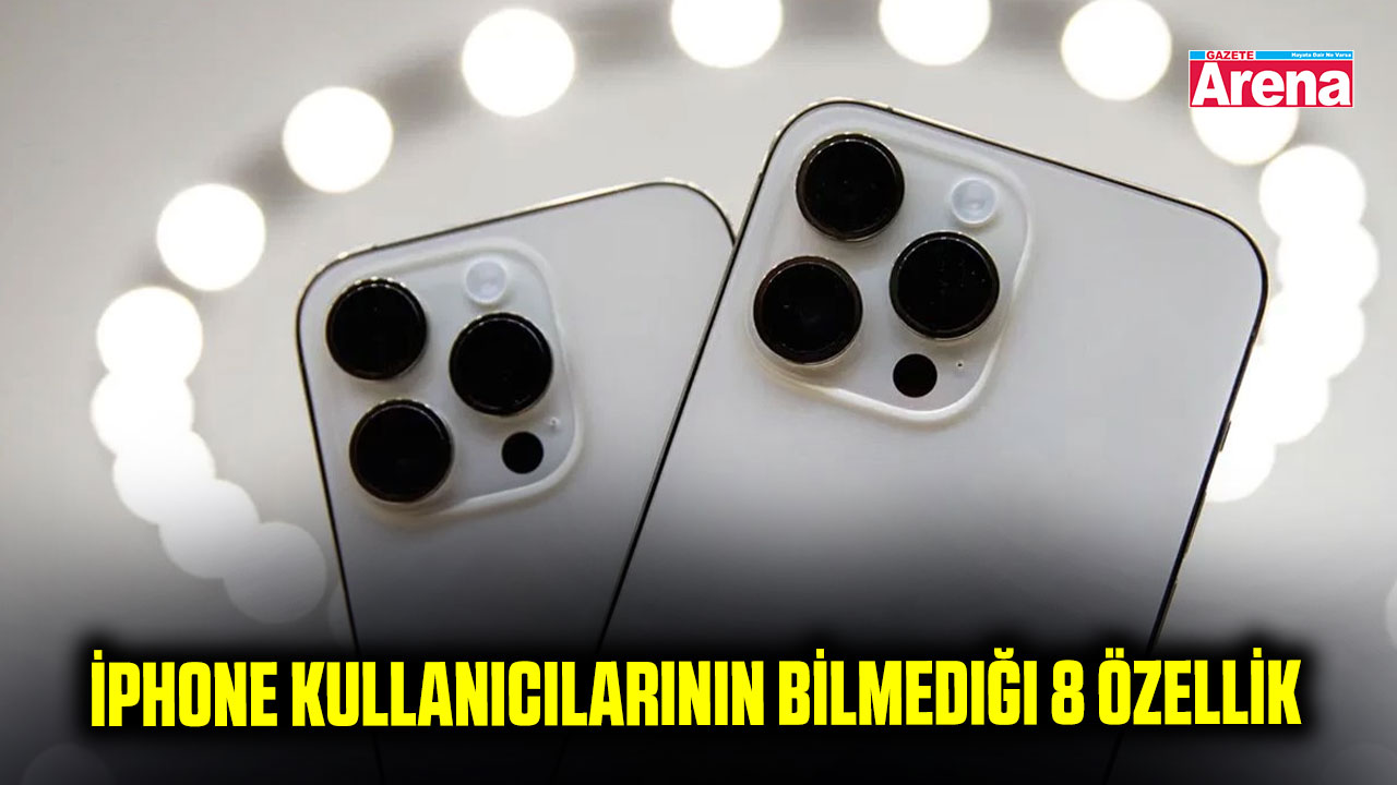 İphone kullanıcılarının bilmediği 8 özellik