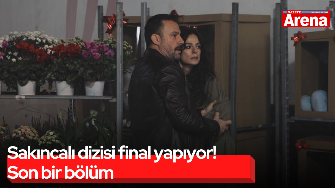 Sakıncalı dizisi final yapıyor! Son bir bölüm