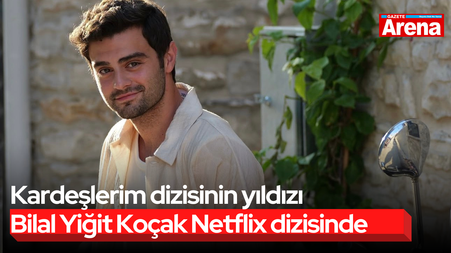 Kardeşlerim dizisinin yıldızı Bilal Yiğit Koçak Netflix dizisinde