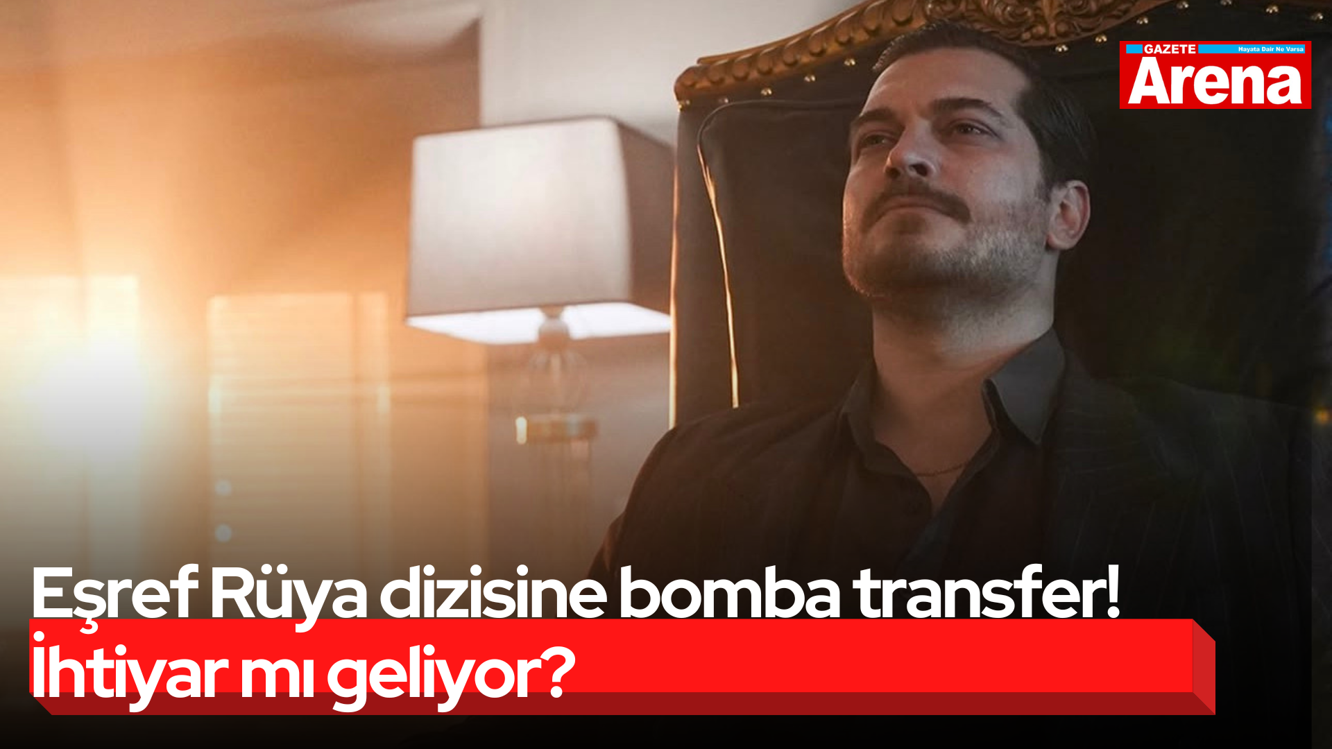 Eşref Rüya dizisine bomba transfer! İhtiyar mı geliyor?