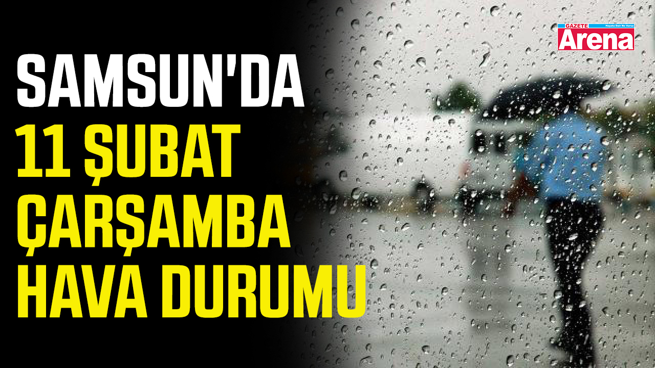 Samsun'da 11 Şubat Çarşamba hava durumu