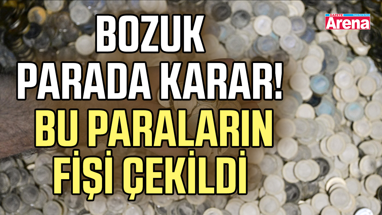 Bozuk parada karar! Bu paraların fişi çekildi