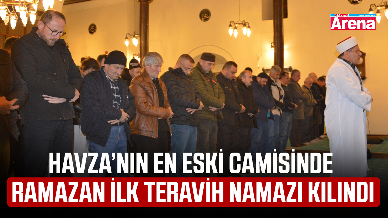 Havza’nın en eski camisinde Ramazan ilk teravih namazı kılındı