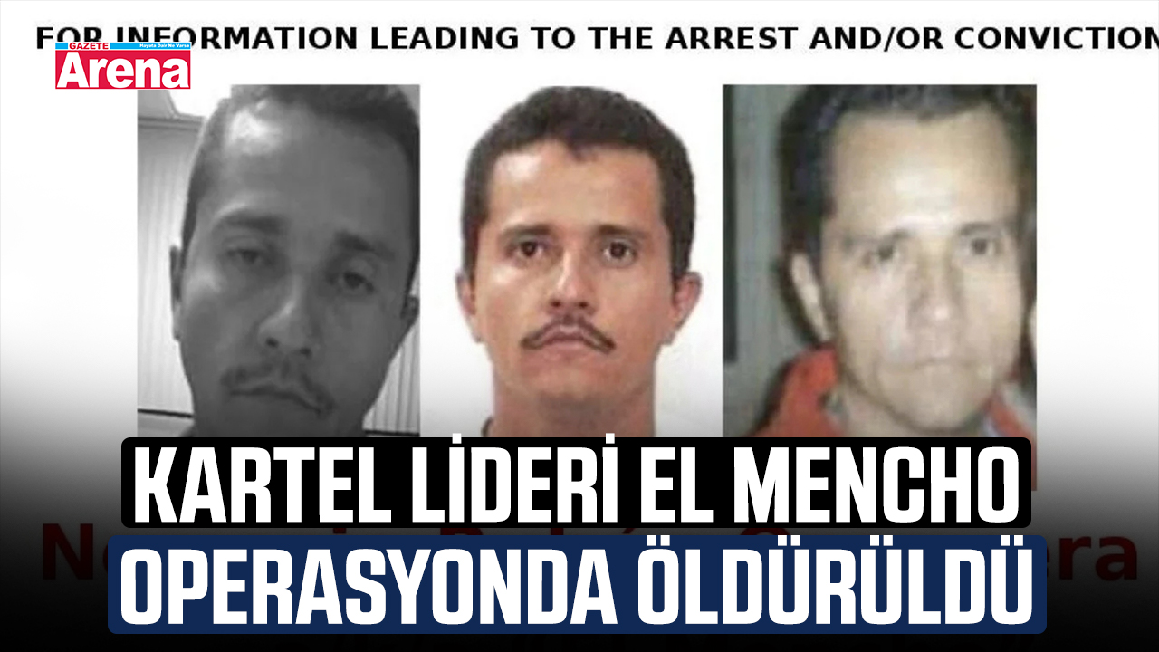 Kartel lideri El Mencho operasyonda öldürüldü
