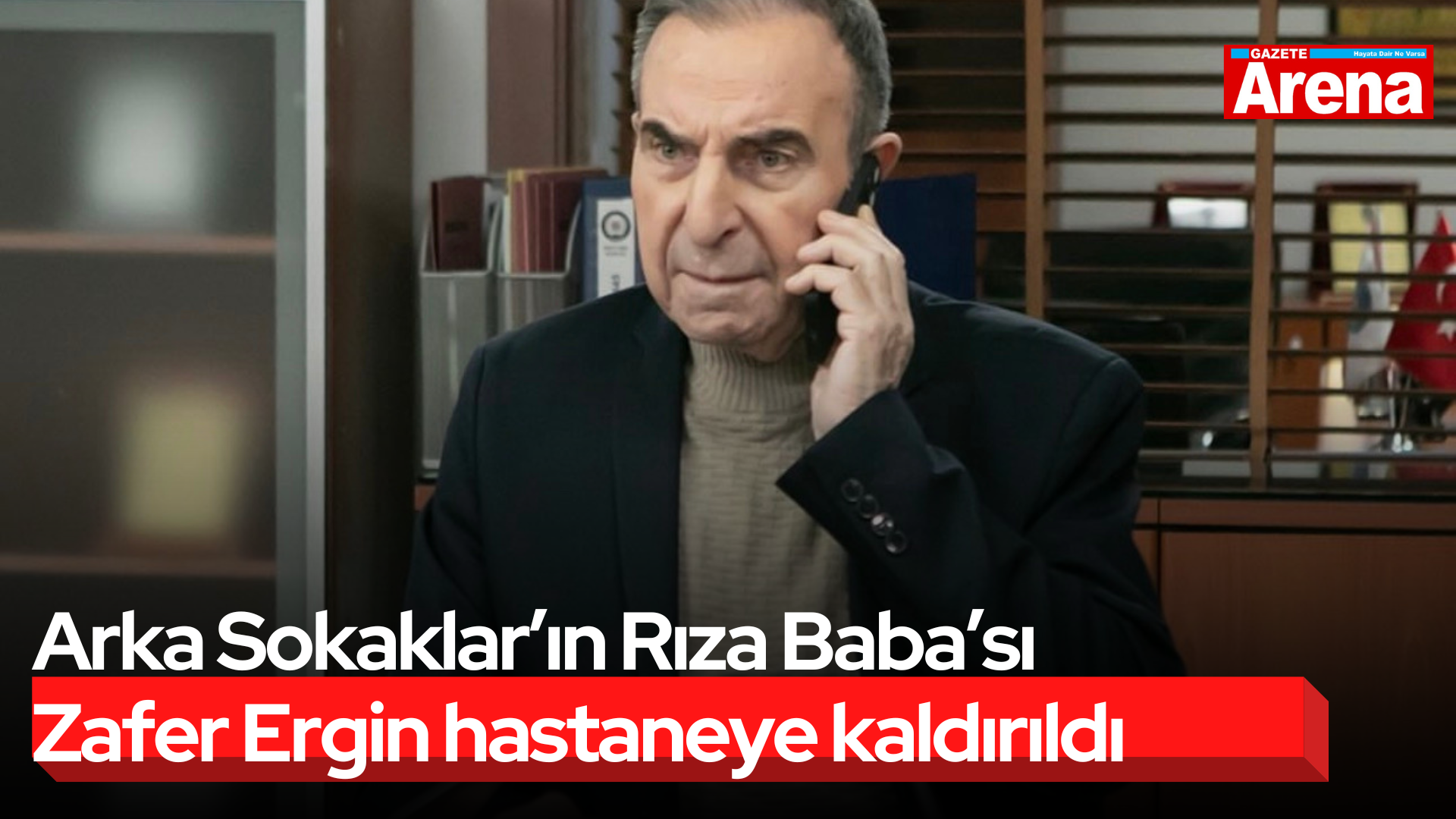 Arka Sokaklar’ın Rıza Baba’sı Zafer Ergin hastaneye kaldırıldı