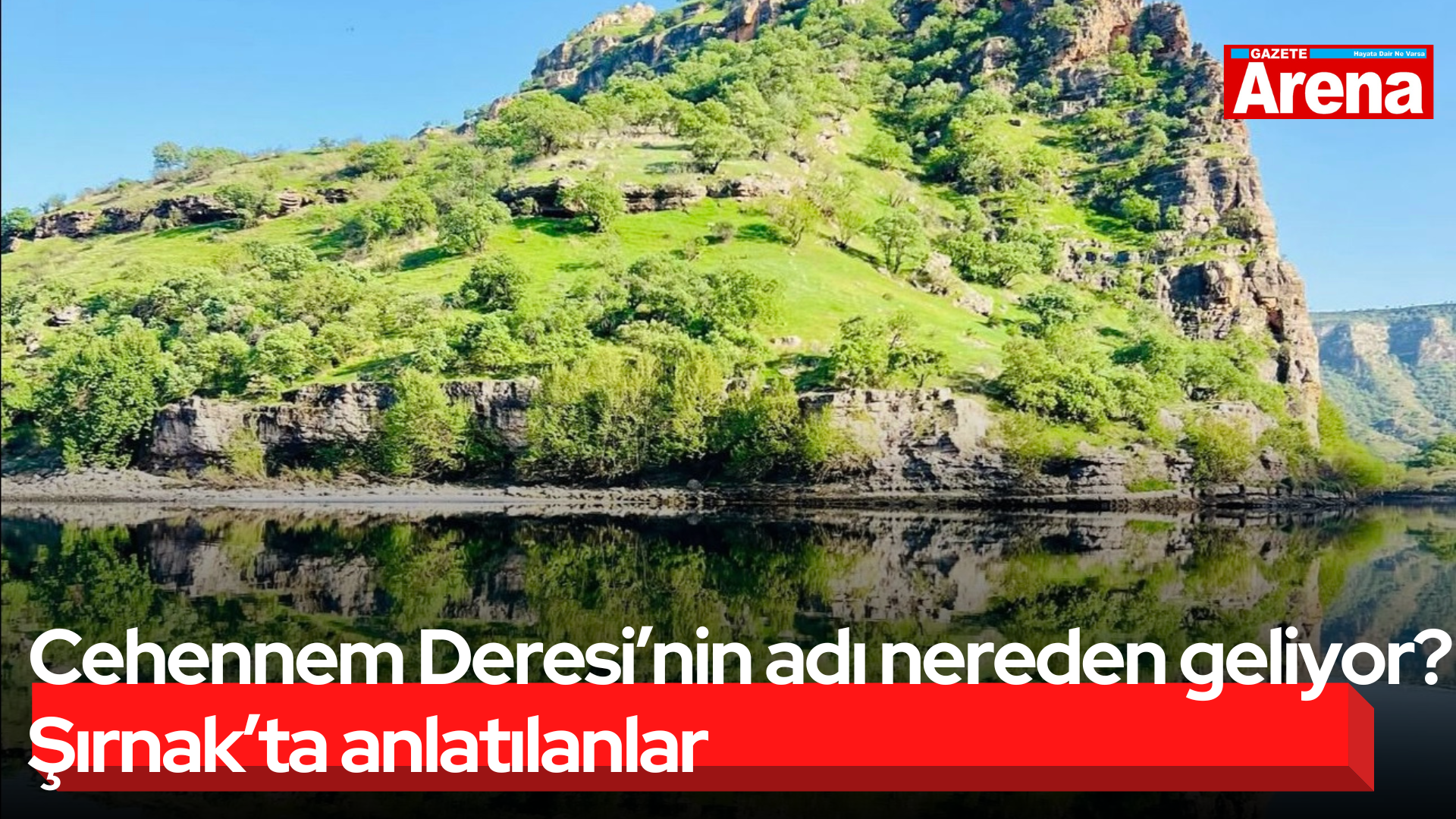 Cehennem Deresi’nin adı nereden geliyor? Şırnak’ta anlatılanlar