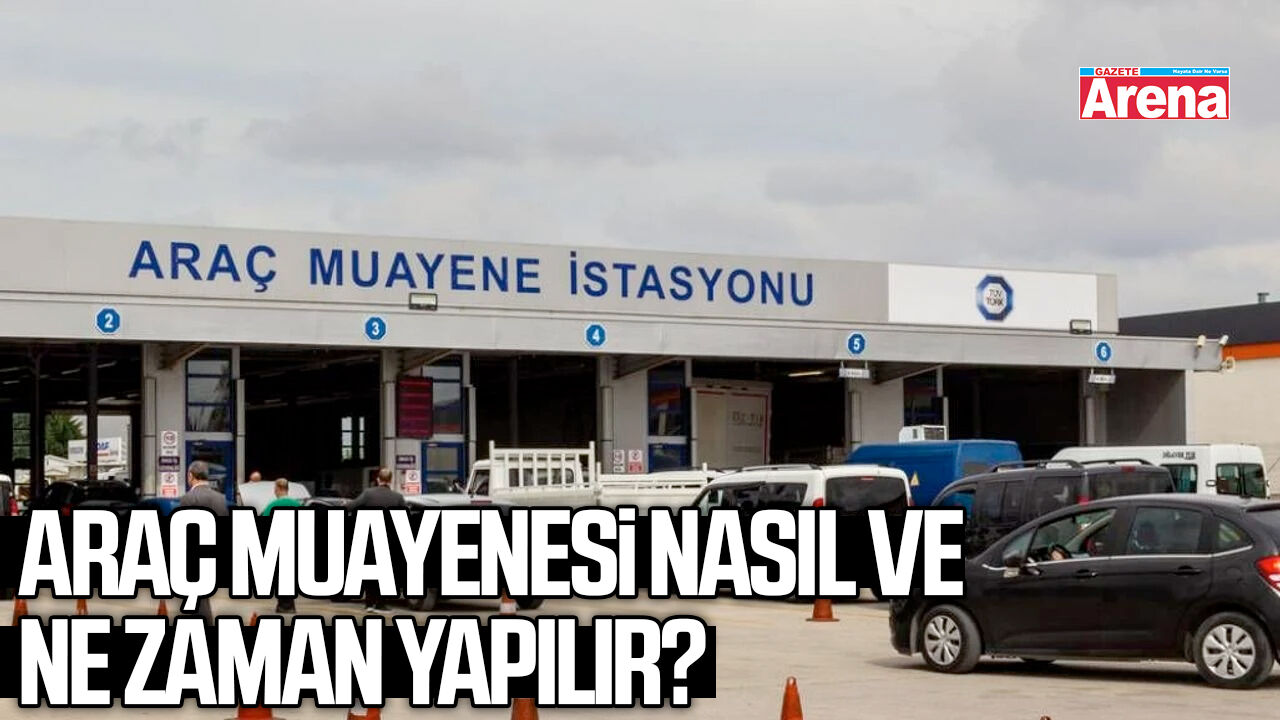 Araç muayenesi nasıl ve ne zaman yapılır?