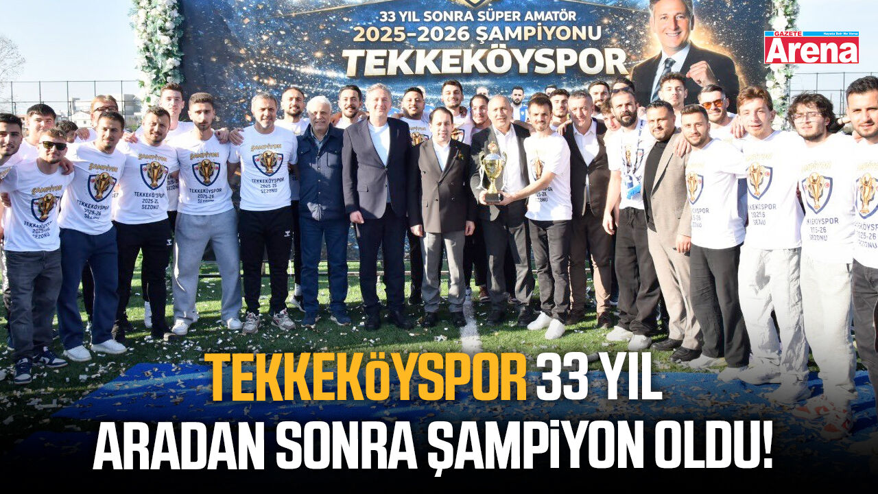 Tekkeköyspor 33 yıl aradan sonra şampiyon oldu!