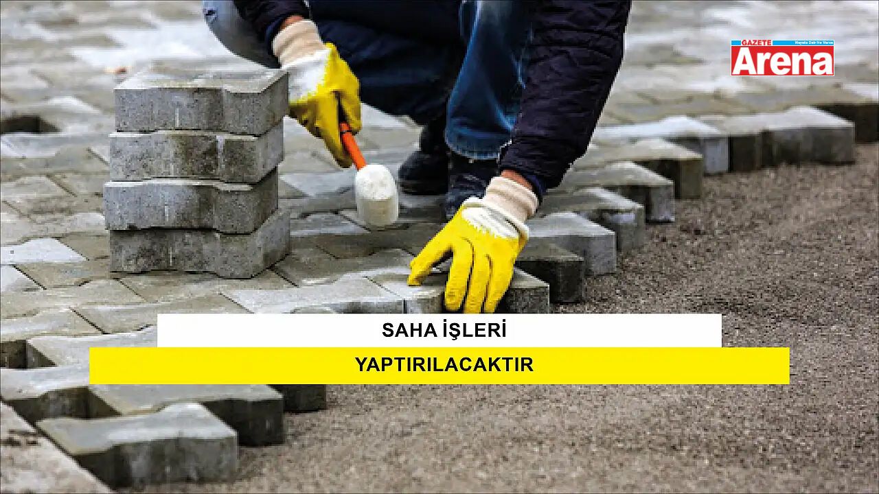 Saha İşleri Yaptırılacaktır