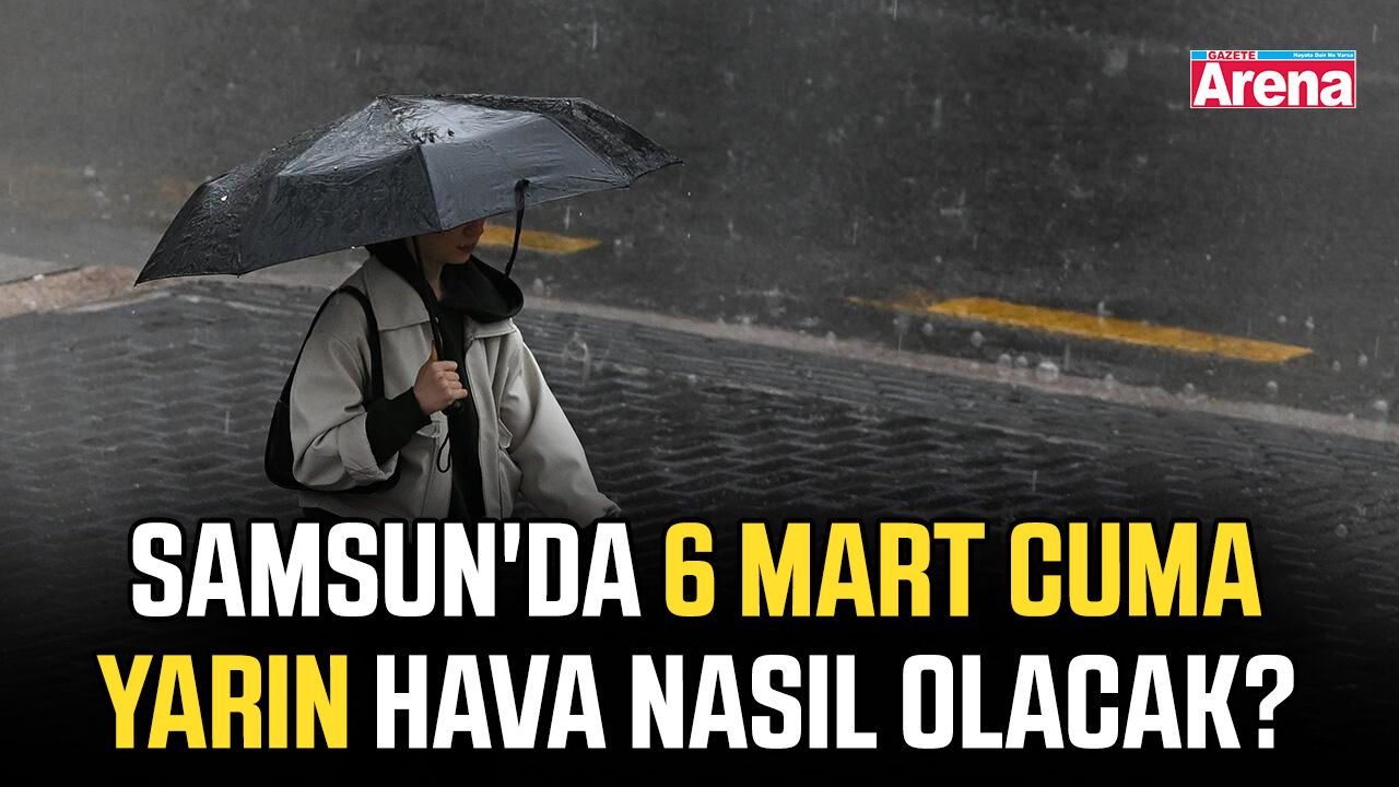 Samsun'da 6 Mart Cuma yarın hava nasıl olacak?