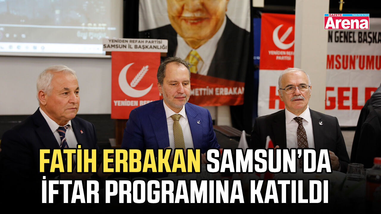 Fatih Erbakan Samsun’da iftar programına katıldı