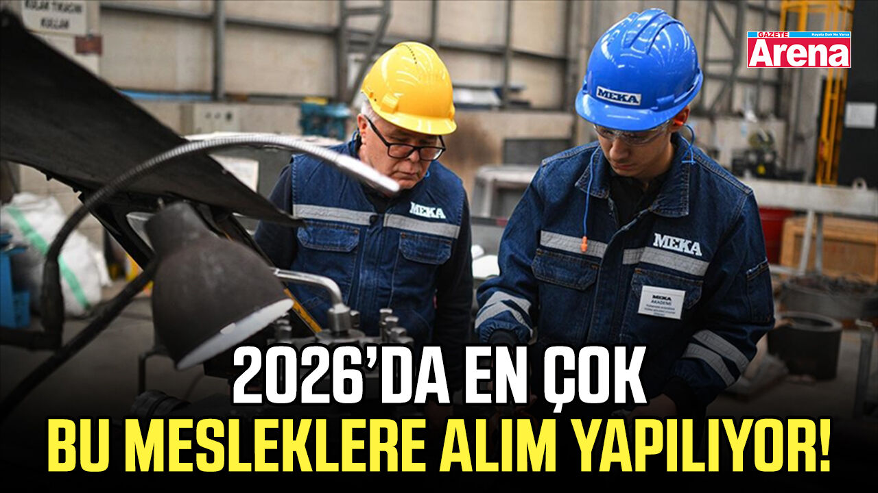 2026’da en çok bu mesleklere alım yapılıyor!
