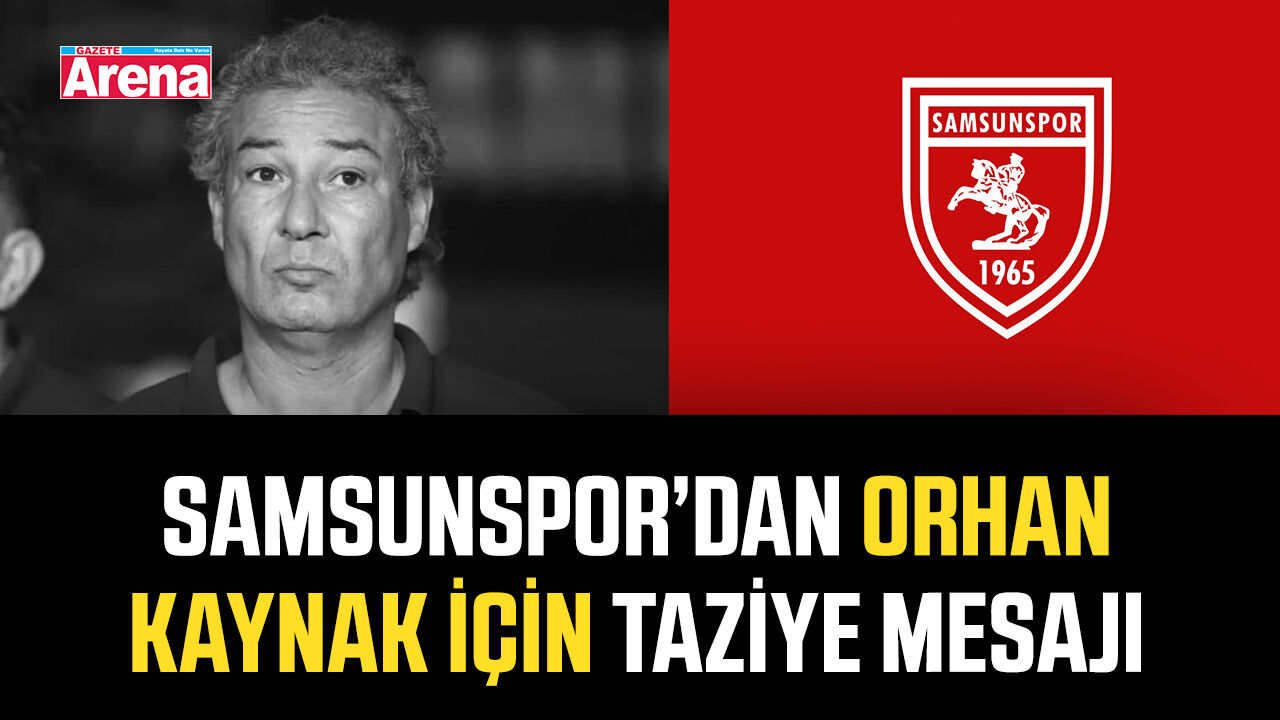 Samsunspor’dan Orhan Kaynak için taziye mesajı