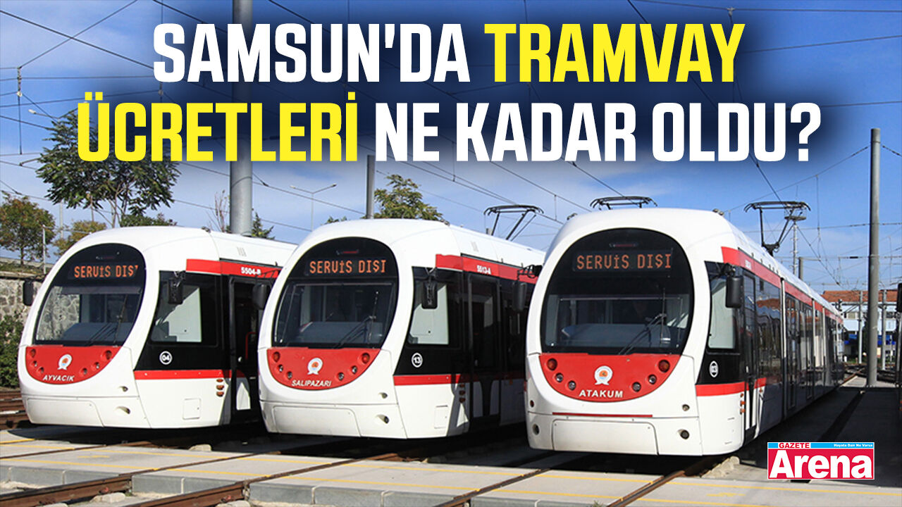 Samsun'da tramvay ücretleri ne kadar oldu?