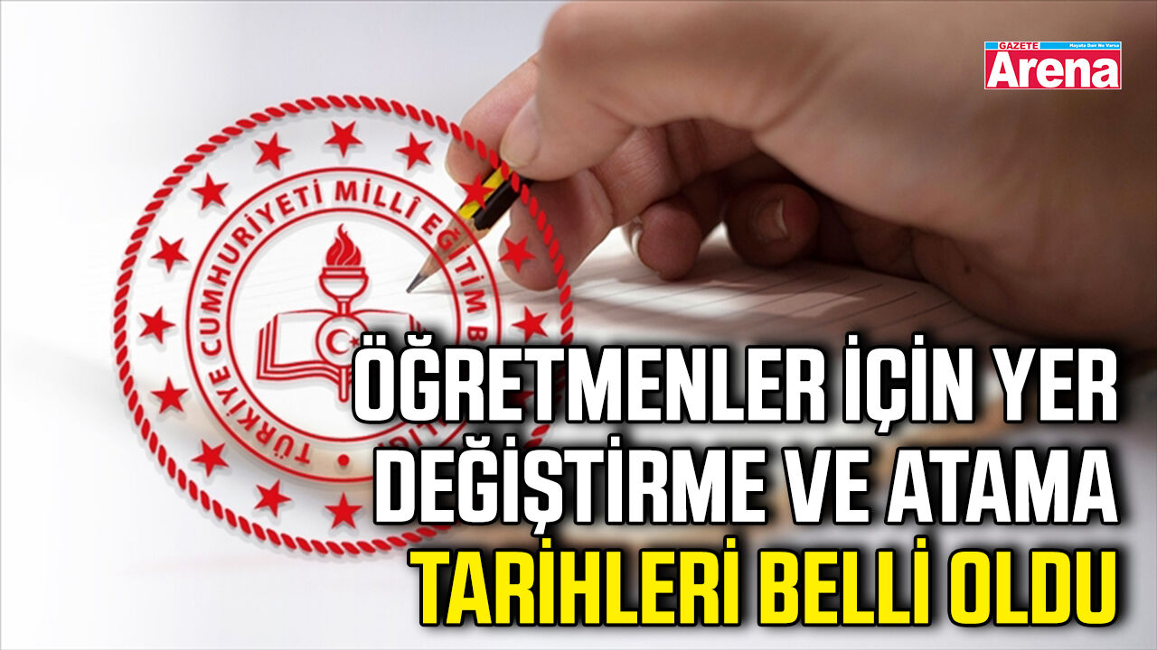 Öğretmenler için yer değiştirme ve atama tarihleri belli oldu