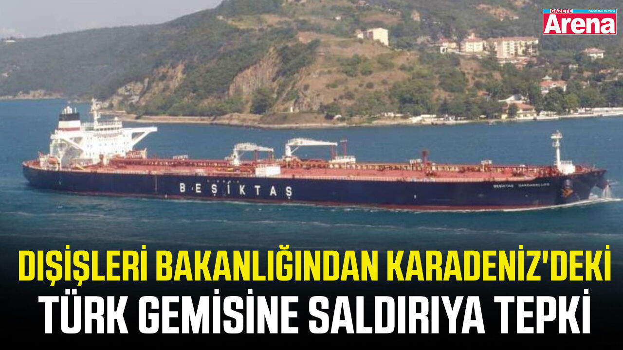 Karadeniz’de Türk tankere saldırıya Dışişleri tepkisi