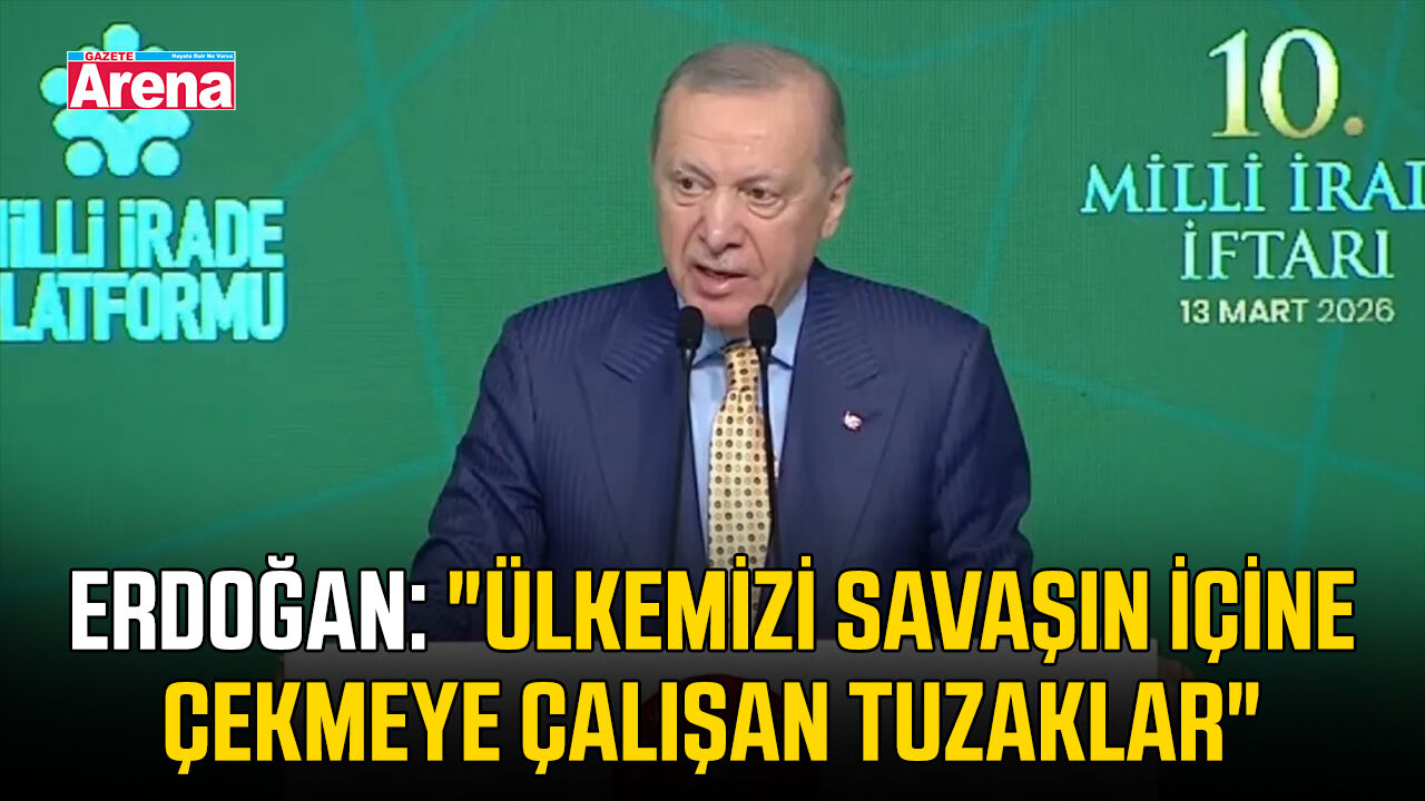 Erdoğan: "Ülkemizi savaşın içine çekmeye çalışan tuzaklar"