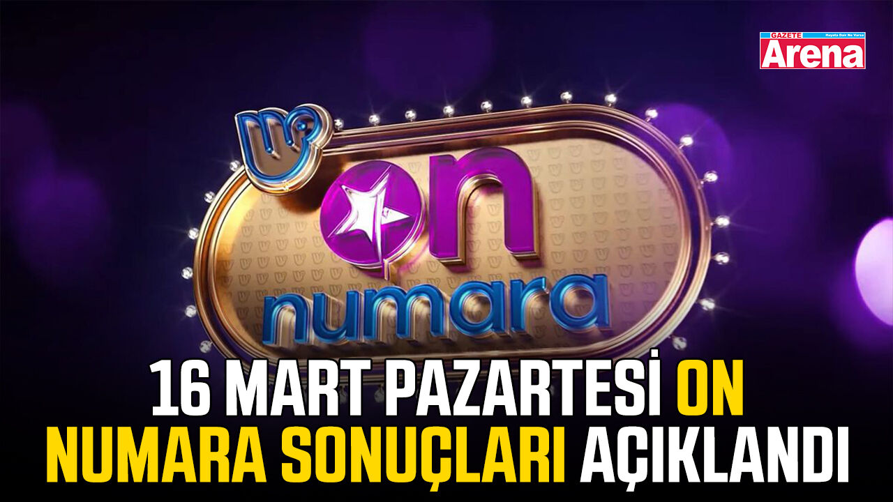 16 Mart Pazartesi On Numara sonuçları açıklandı