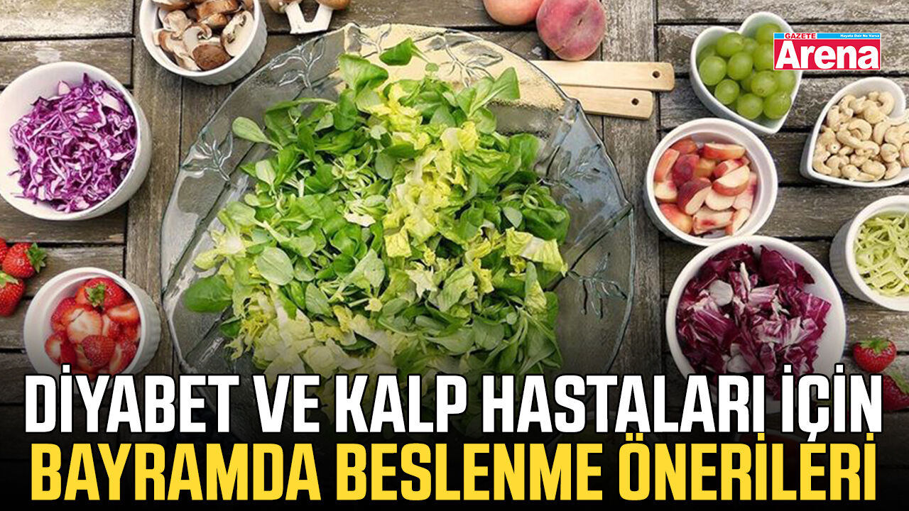 Diyabet ve kalp hastaları için bayramda beslenme önerileri