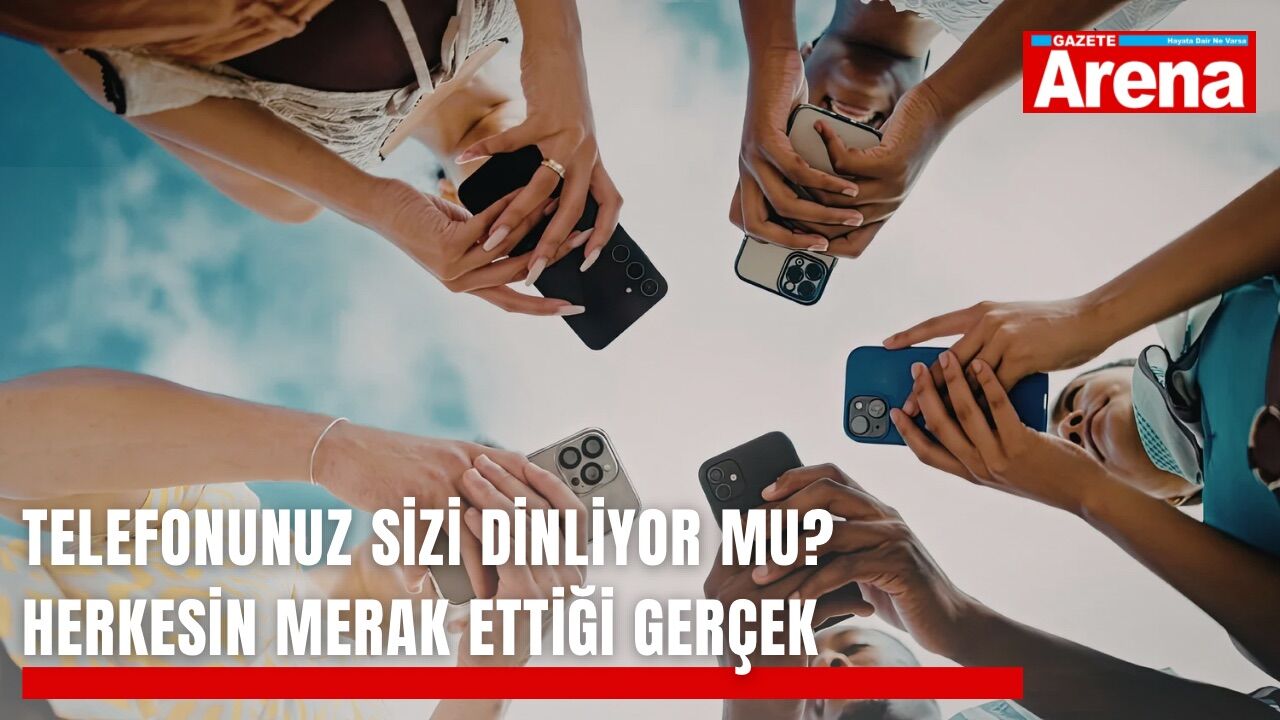 Telefonunuz sizi dinliyor mu? Herkesin merak ettiği gerçek