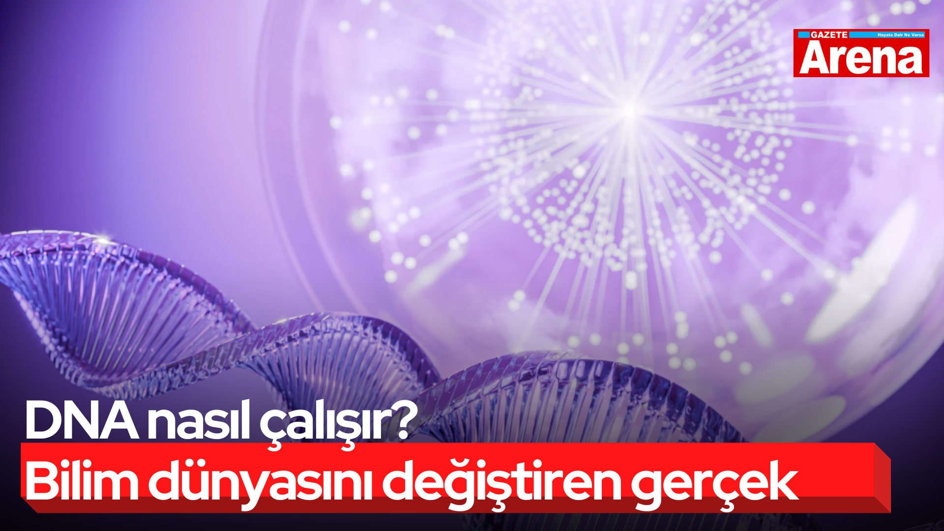 DNA nasıl çalışır? Bilim dünyasını değiştiren gerçek