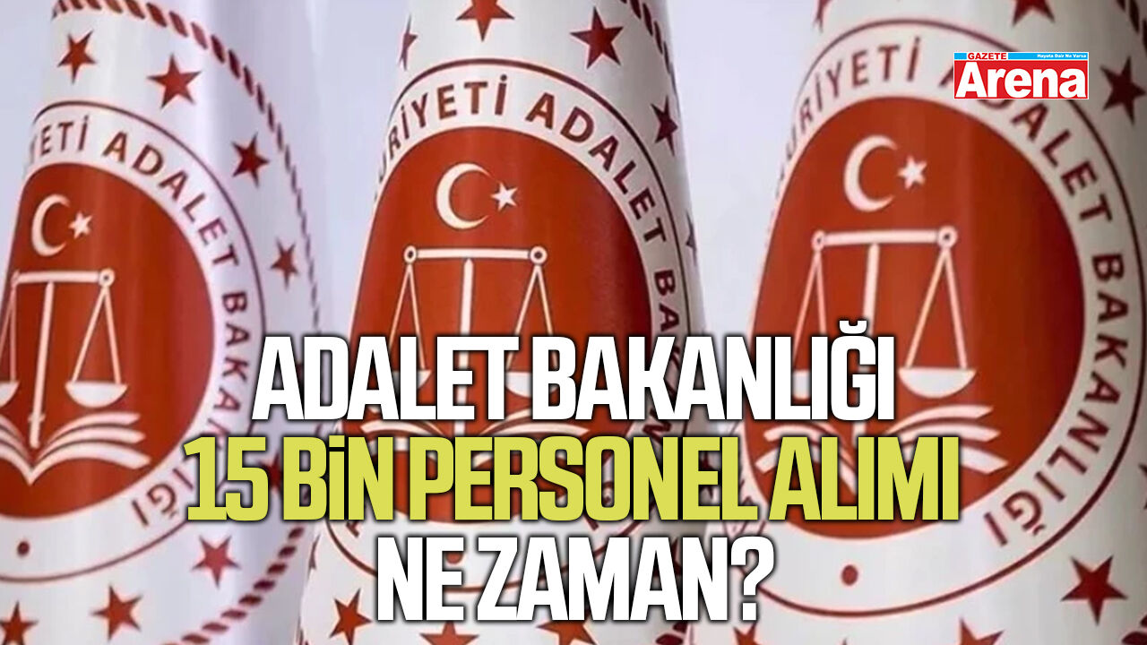 Adalet Bakanlığı 15 bin personel alımı ne zaman?