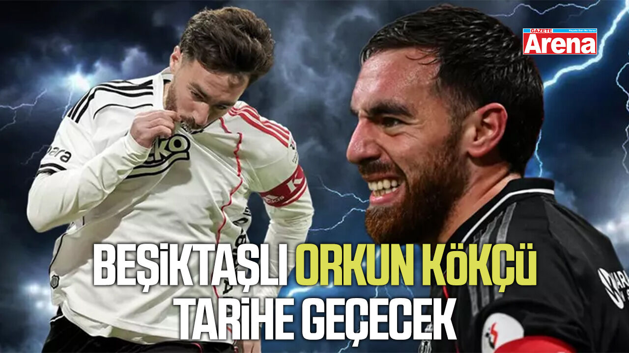 Beşiktaşlı Orkun Kökçü tarihe geçecek