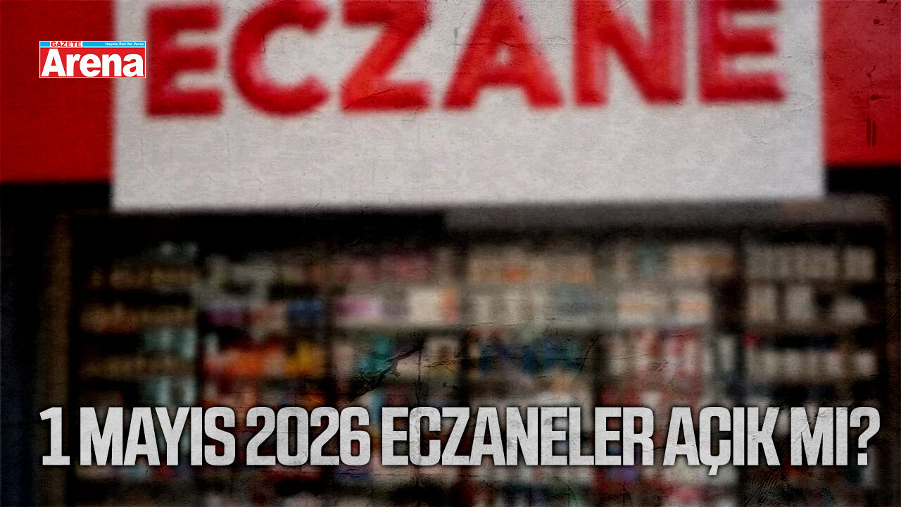 1 Mayıs 2026 eczaneler açık mı?