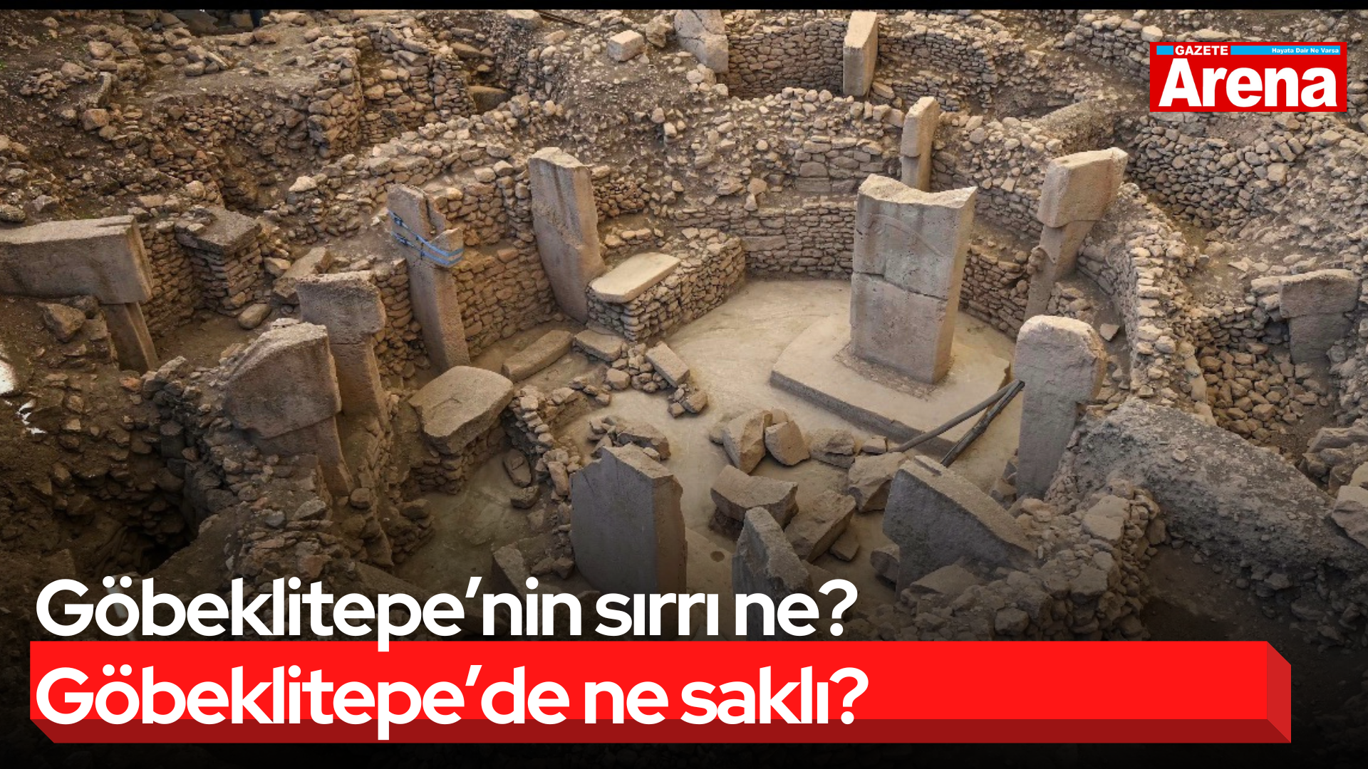 Göbeklitepe’nin sırrı ne? Göbeklitepe’de ne saklı?