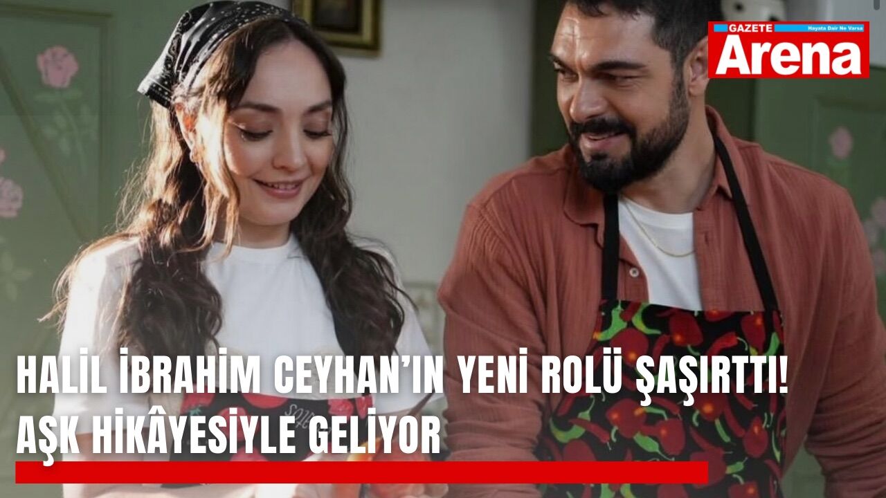 Halil İbrahim Ceyhan’ın yeni rolü şaşırttı! Aşk hikâyesiyle geliyor