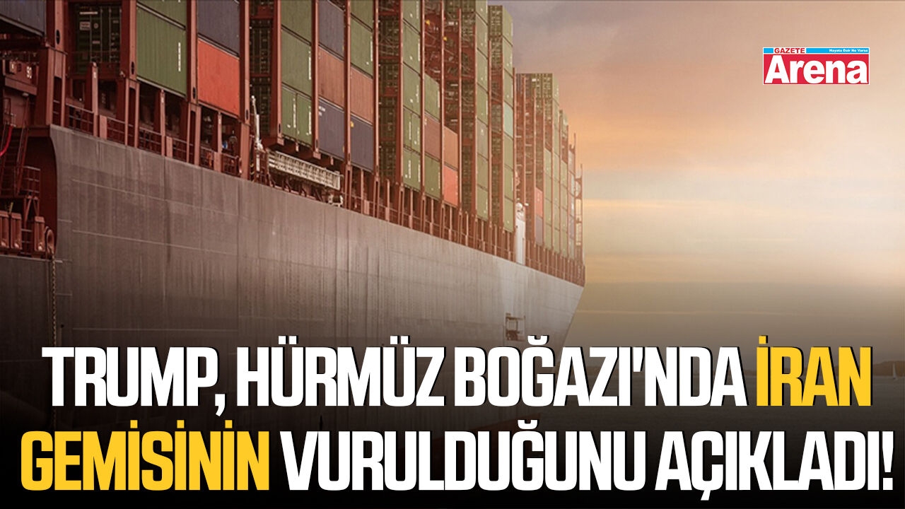 Trump, Hürmüz Boğazı'nda İran gemisinin vurulduğunu açıkladı!