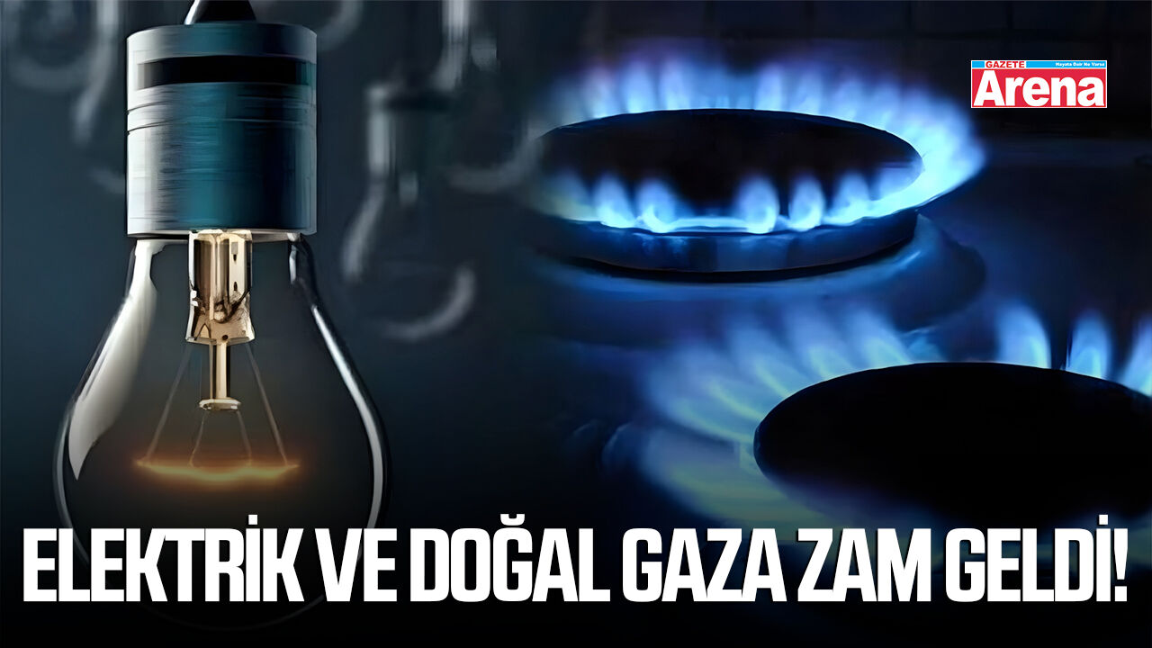 Elektrik ve doğal gaza dev zam geldi!