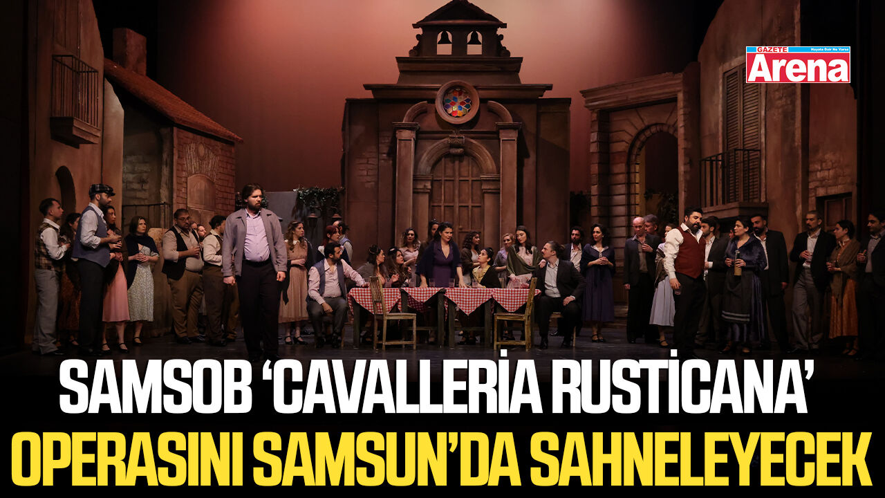 SAMSOB Cavalleria Rusticana operasını Samsun’da sahneleyecek