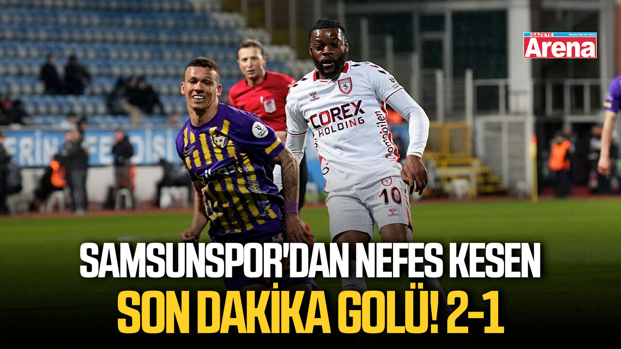 Samsunspor'dan nefes kesen son dakika golü! 2-1