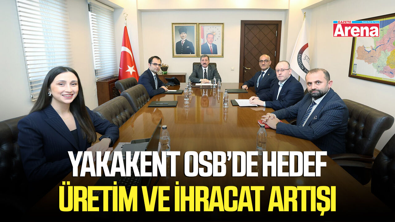 Yakakent OSB’de hedef üretim ve ihracat artışı