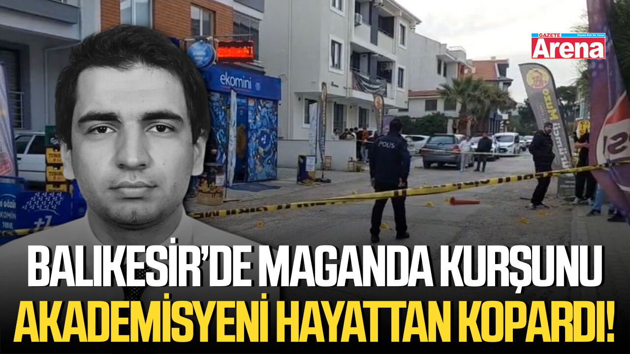 Balıkesir’de maganda kurşunu akademisyeni hayattan kopardı!