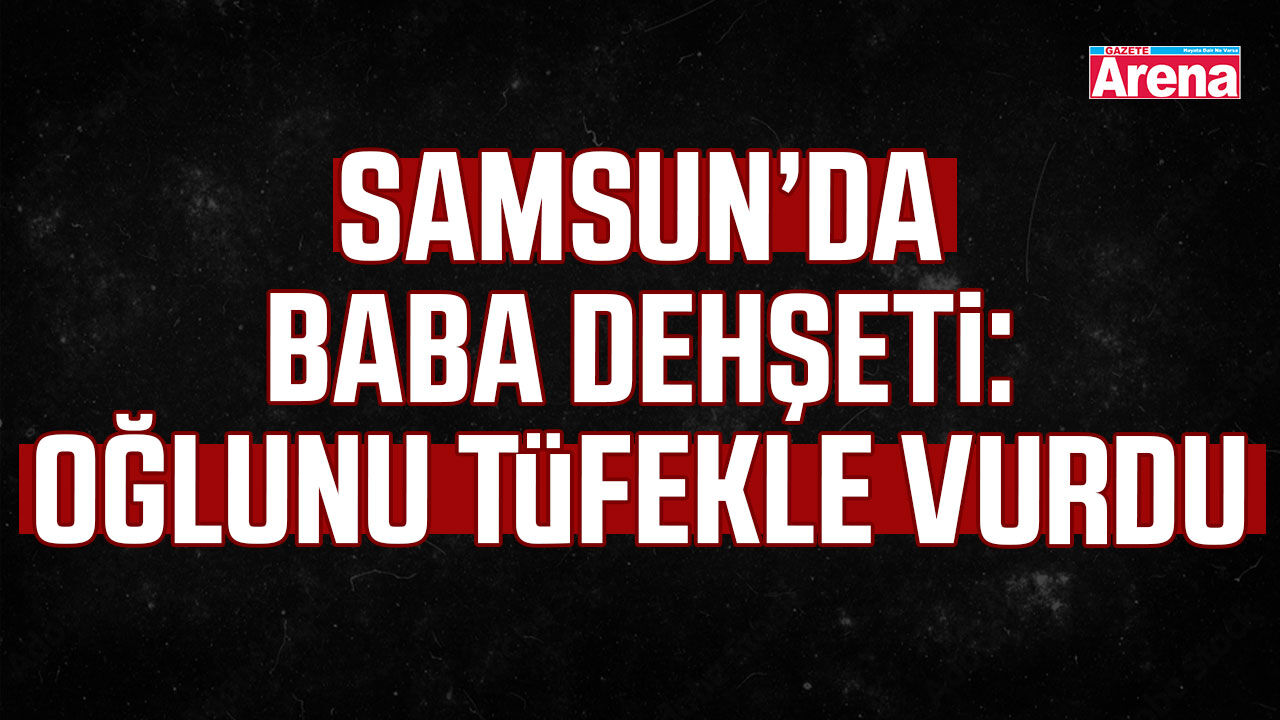 Samsun'da aile içi kavga kanlı bitti