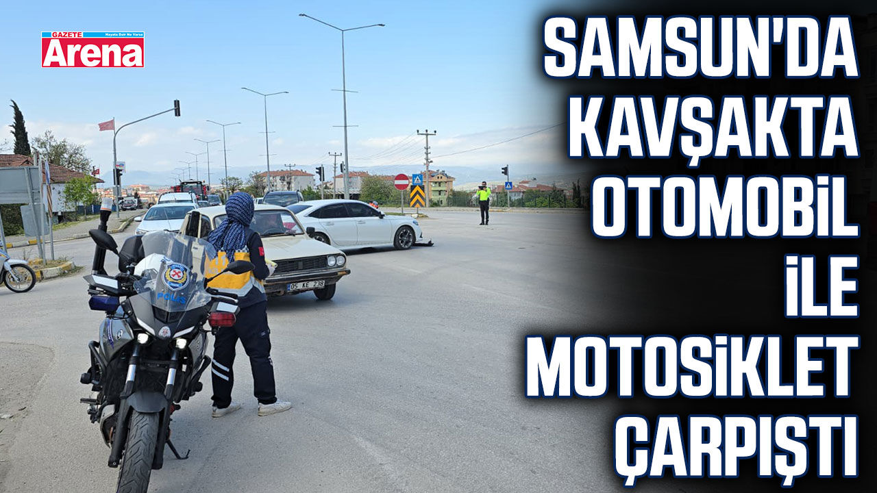 Samsun'da kavşakta otomobil ile motosiklet çarpıştı