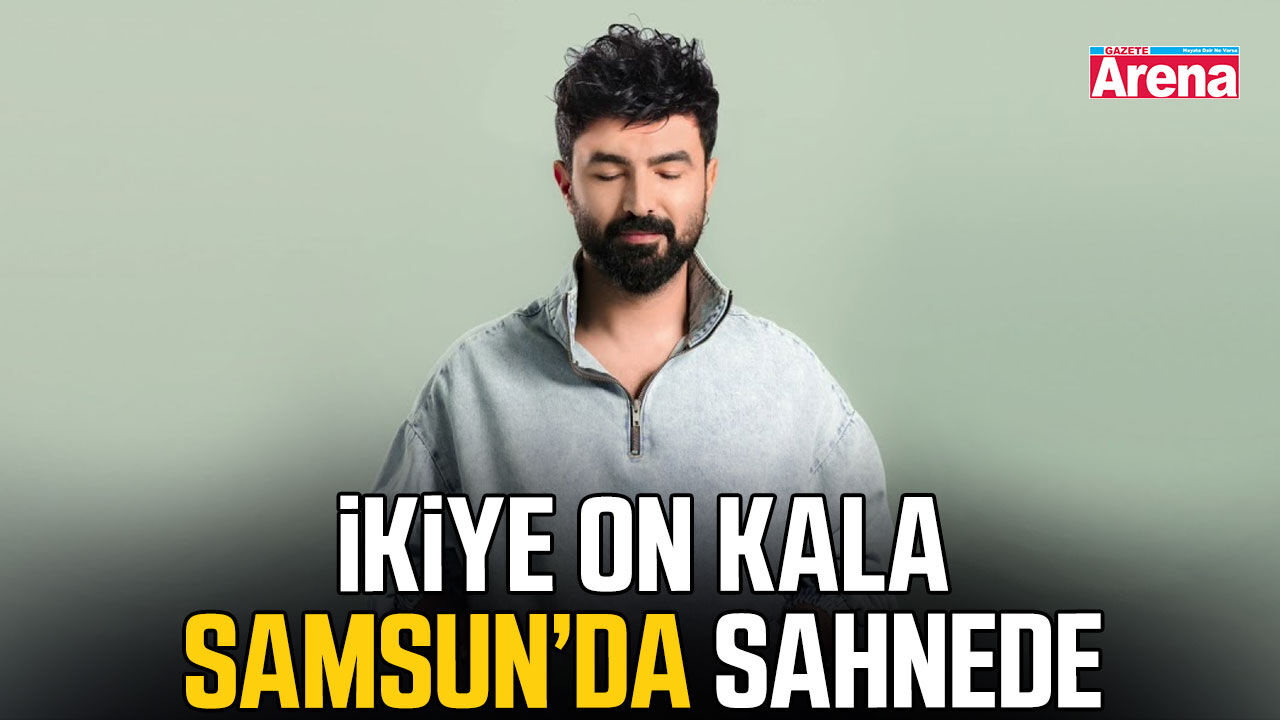 İkiye On Kala Samsun’da sahnede