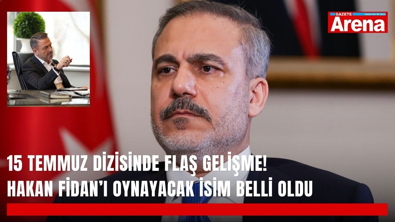 15 Temmuz dizisinde flaş gelişme! Hakan Fidan’ı oynayacak isim belli oldu
