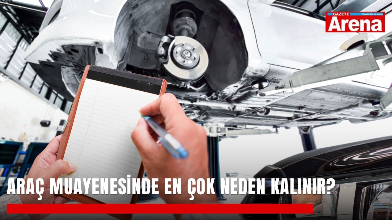 Araç muayenesinde en çok neden kalınır?
