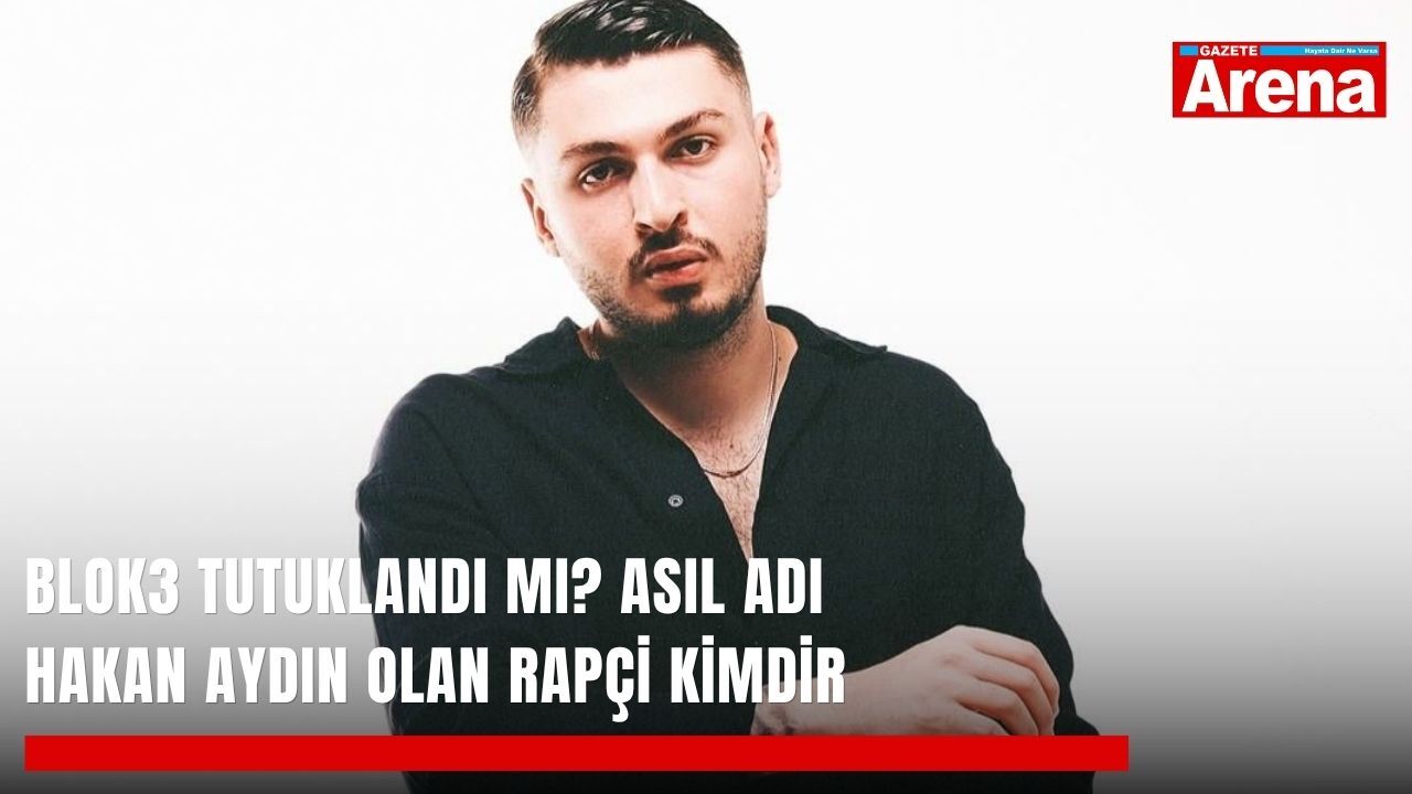 Blok3 tutuklandı mı? Asıl adı Hakan Aydın olan rapçi kimdir