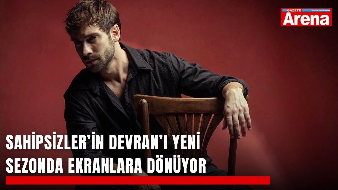 Sahipsizler’in Devran’ı yeni sezonda ekranlara dönüyor