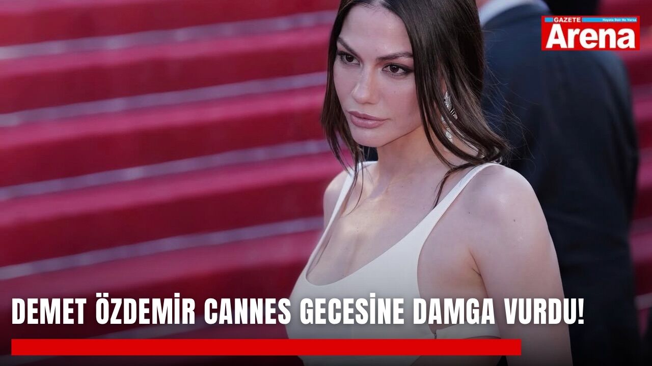 Demet Özdemir Cannes gecesine damga vurdu!