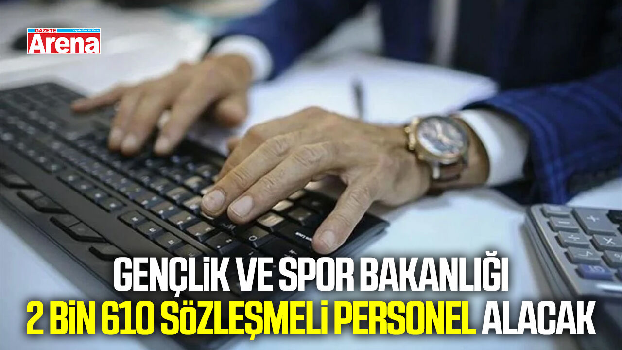 Gençlik ve Spor Bakanlığı 2 bin 610 sözleşmeli personel alacak