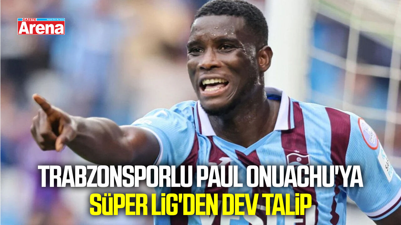 Trabzonsporlu Paul Onuachu'ya Süper Lig'den talip