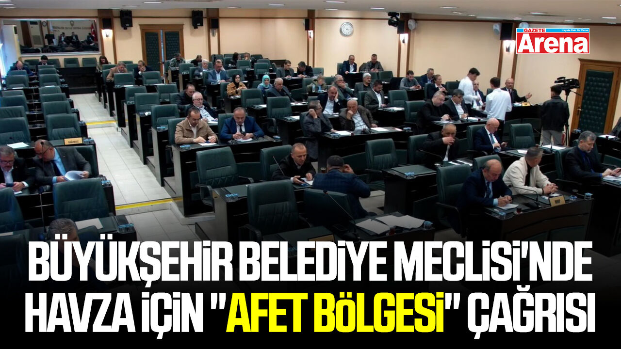 Samsun Büyükşehir Meclisi'nde gündem Havza'daki sel felaketi