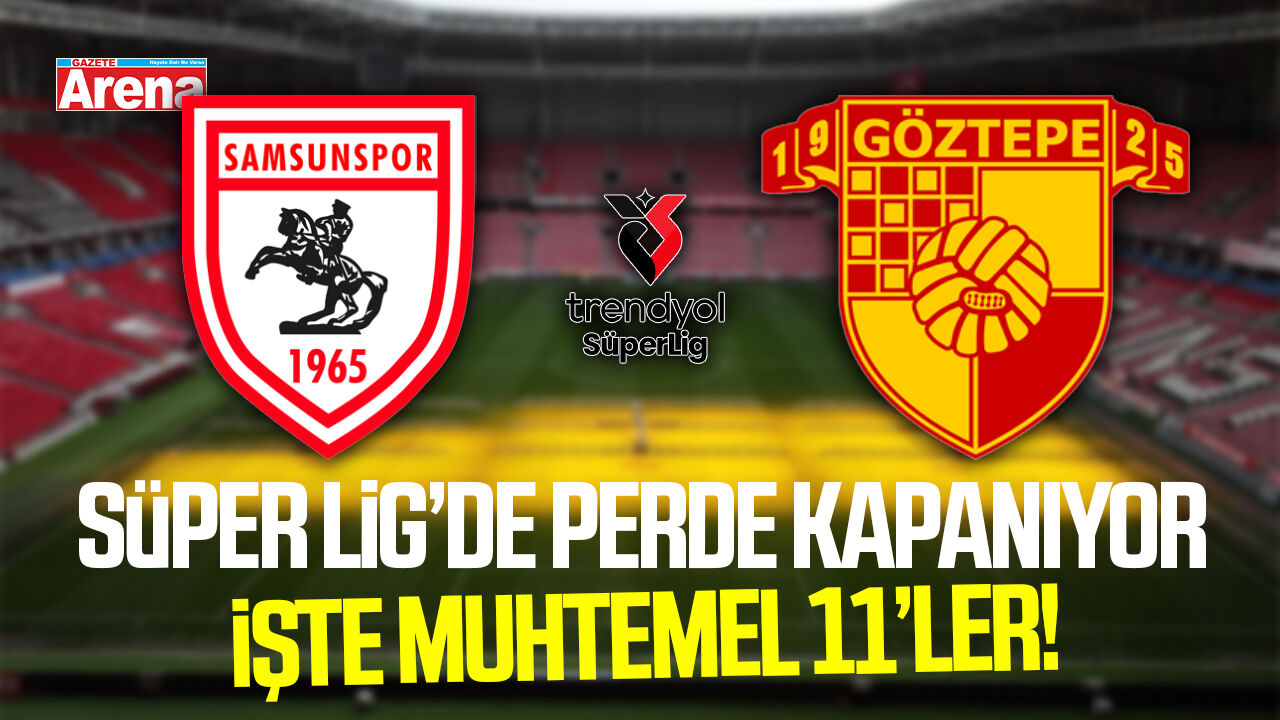 Samsunspor Göztepe maçı muhtemel 11'ler