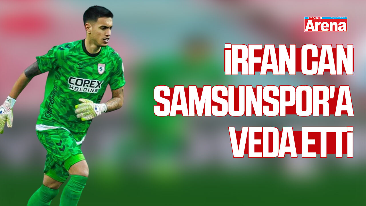 İrfan Can Samsunspor'a veda etti